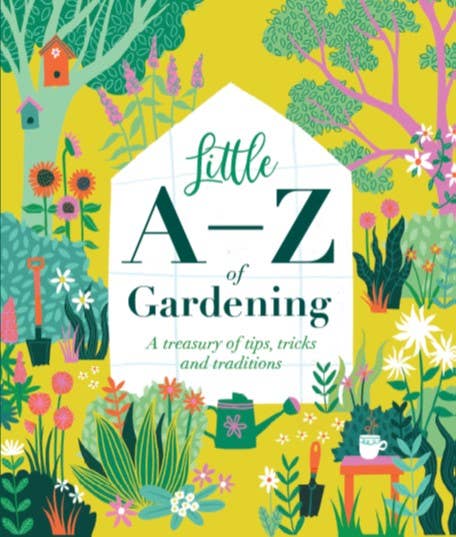 Little A-Z of Gardening - Tips, tricks and traditions