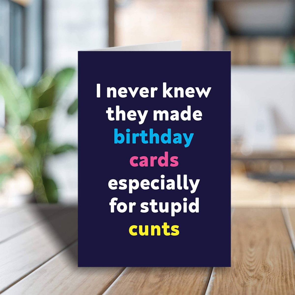 Especially for stupid c*nts Greeting Card