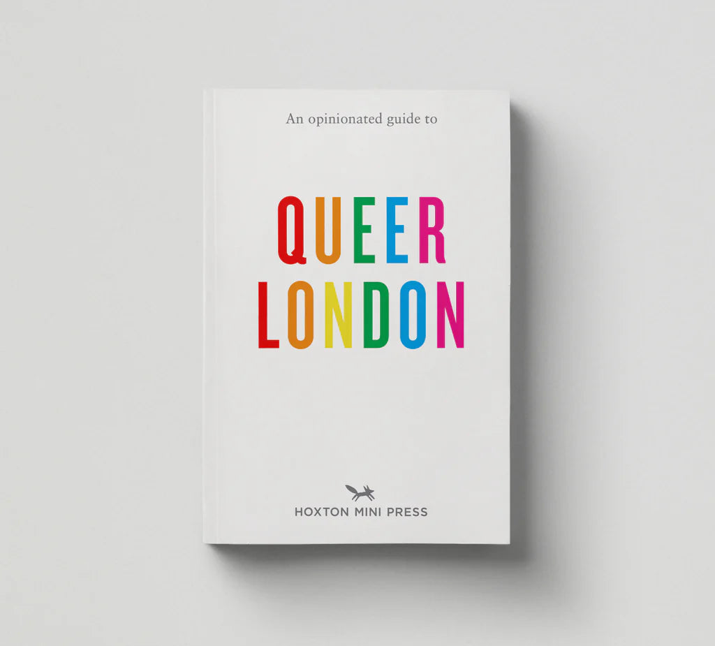 Opinionated Guide to Queer London