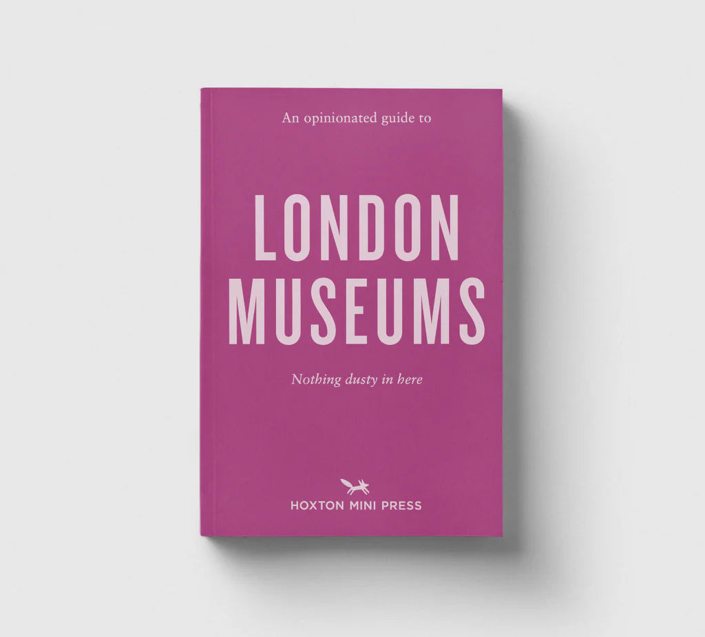 Opinionated Guide to London Museums