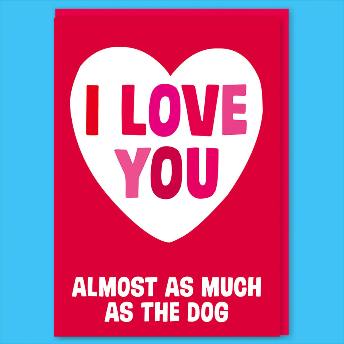 Love you almost as much as the dog funny Valentines card