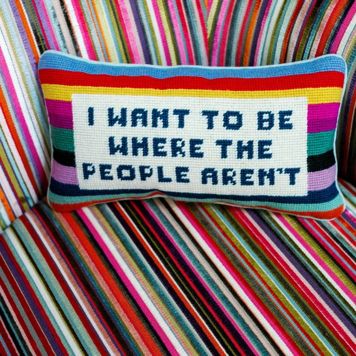 Where the People Aren&#39;t Needlepoint Pillow