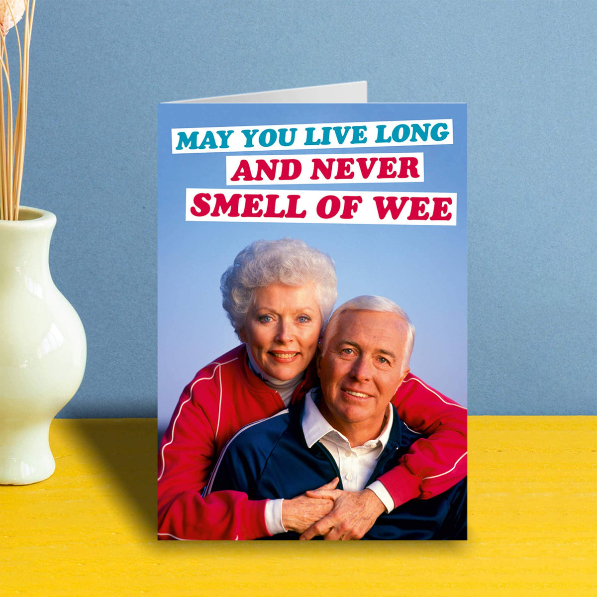 May You Live Long And Never Smell Of Wee Greeting Card