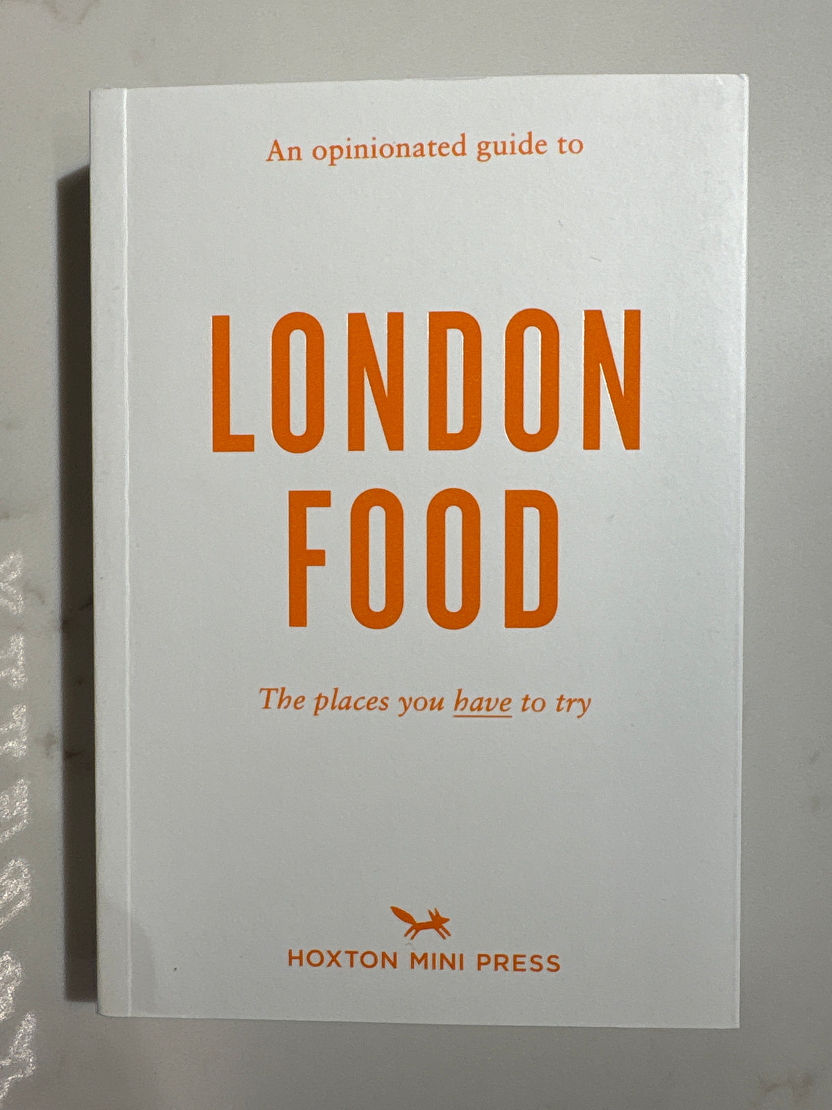 Opinionated Guide to London Food An