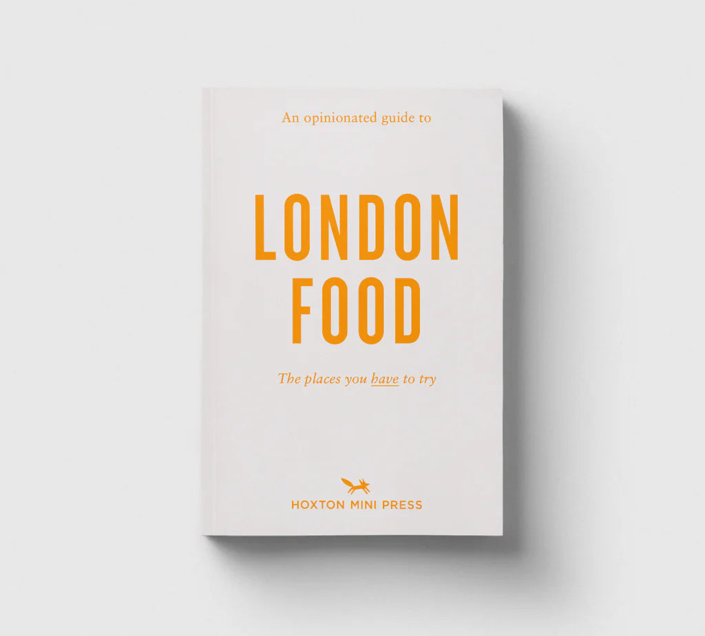 Opinionated Guide to London Food An