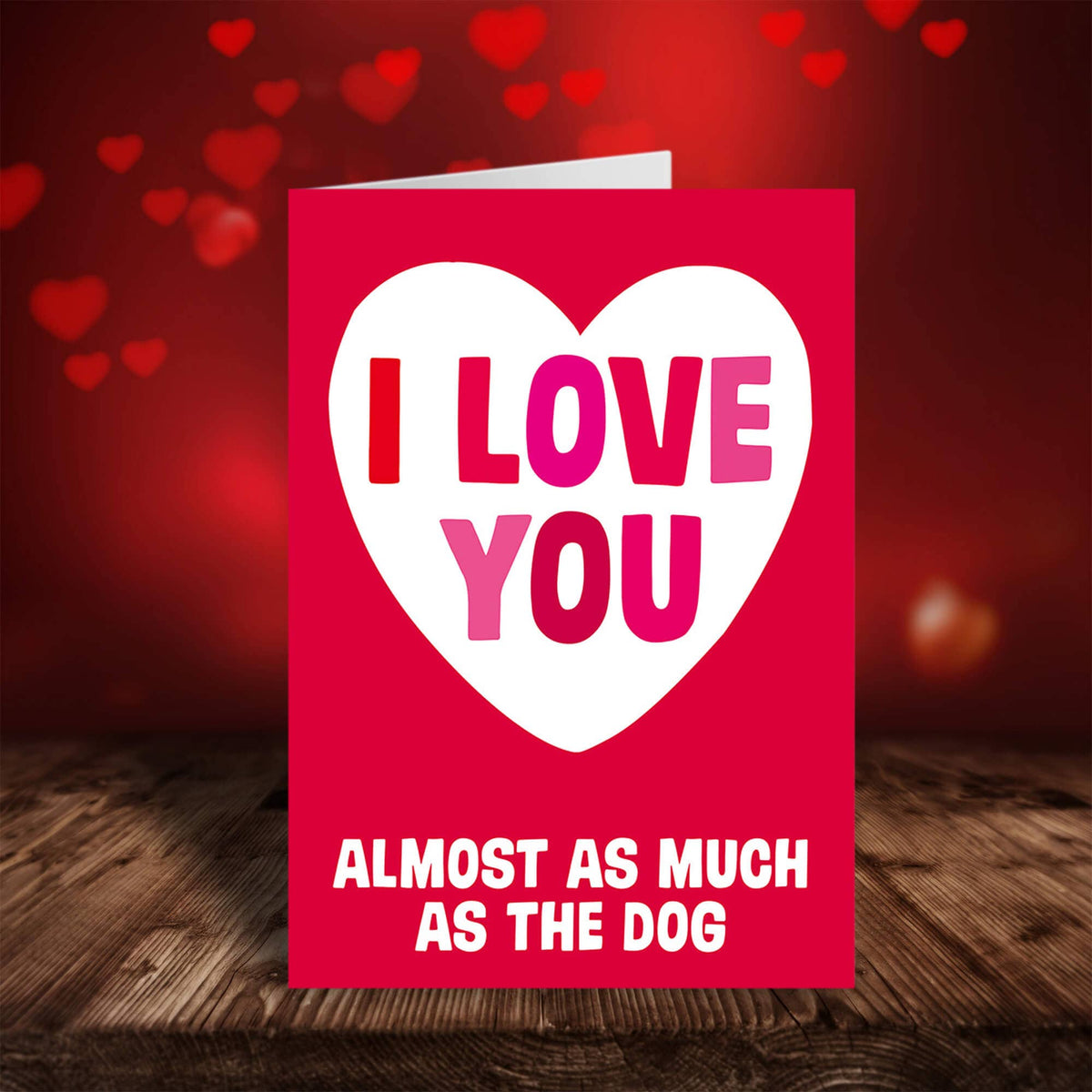 Love you almost as much as the dog funny Valentines card