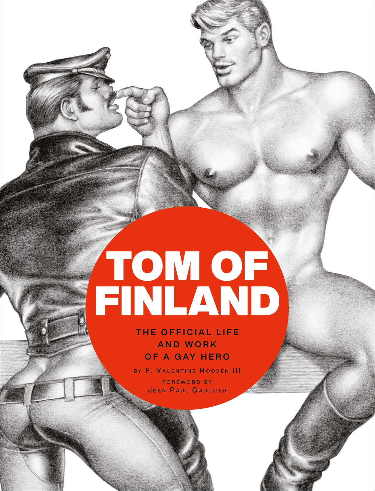 Tom of Finland - The Official Life and Work of a Gay Hero (Hardback)